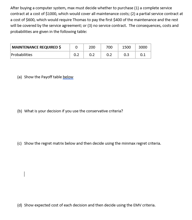  After buying a computer system, max must decide whether to purchase