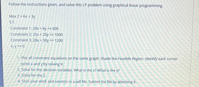  Follow the instructions given, and solve this LP problem using graphical