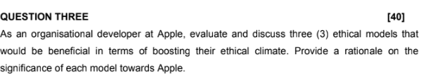  QUESTION THREE [40] As an organisational developer at Apple, evaluate and