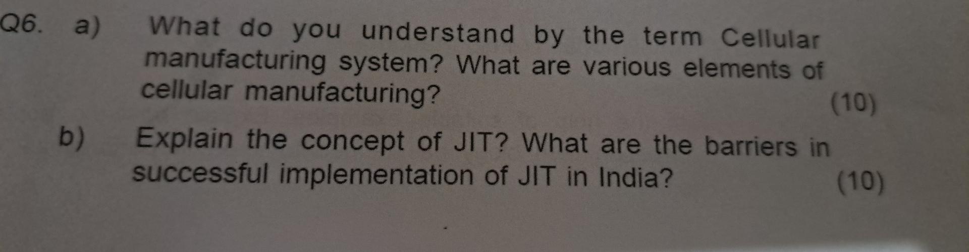  6. a) What do you understand by the term Cellular manufacturing