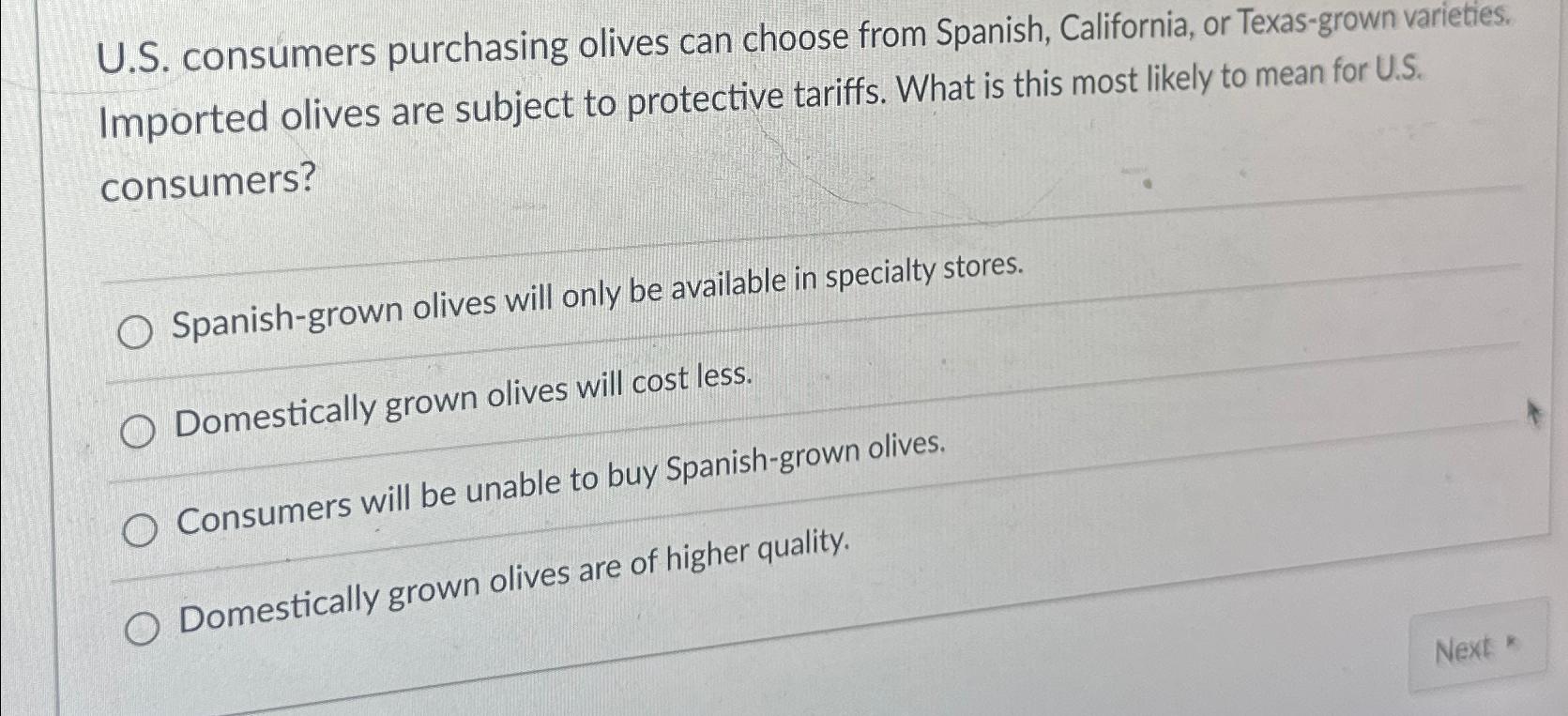  U.S. consumers purchasing olives can choose from Spanish, California, or Texas-grown