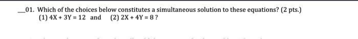  . Which of the choices below constitutes a simultaneous solution to