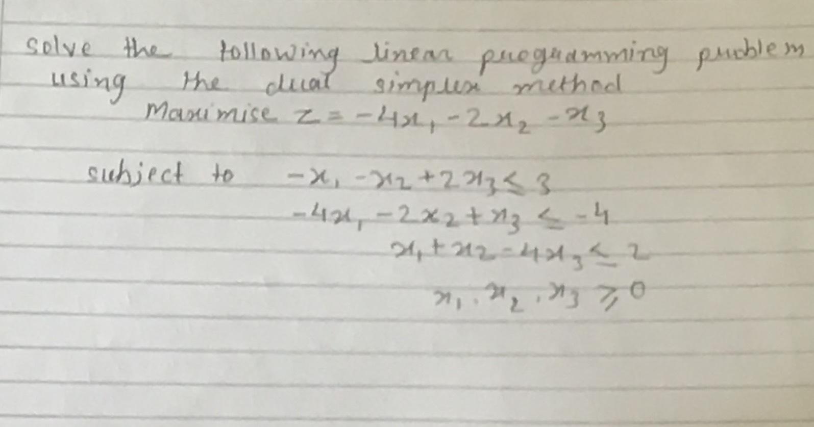  Solve the following linear pregramming problem using the dual simplex method
