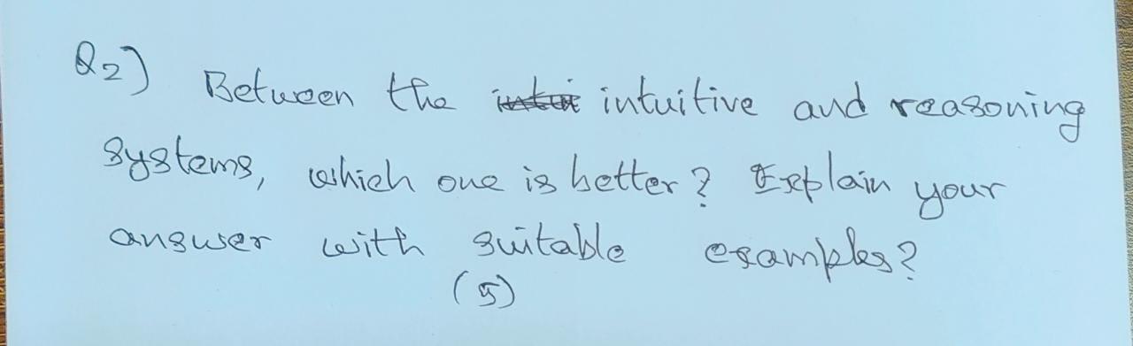 Q2) Between the intuitive and reasoning Systems, which one is hetter?