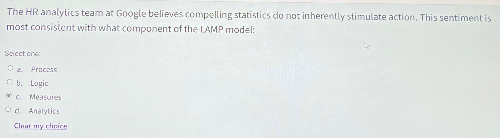  The HR analytics team at Google believes compelling statistics do not