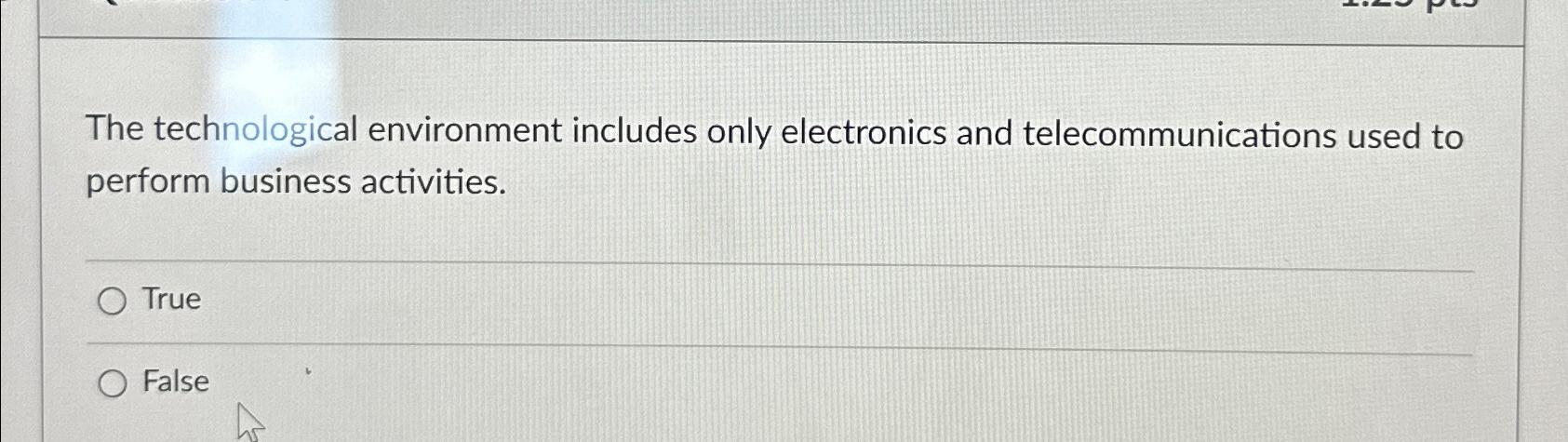  The technological environment includes only electronics and telecommunications used to perform