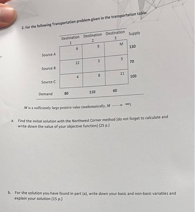  2. For t - limeuine Transportation problem given in the transportation