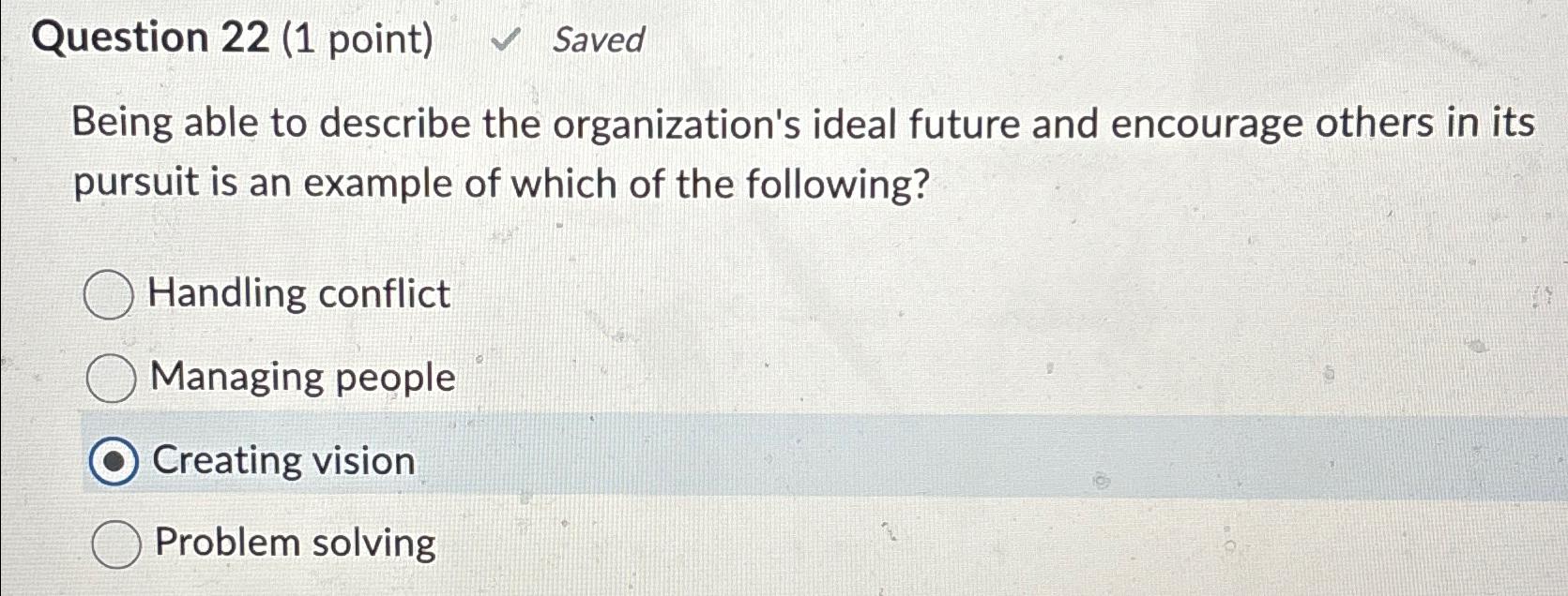  Question 22(1 point) Saved Being able to describe the organization's ideal