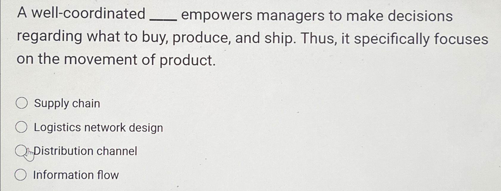  A well-coordinated empowers managers to make decisions regarding what to buy,