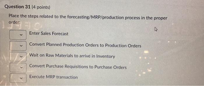  Place the steps related to the forecasting/MRP/production process in the proper