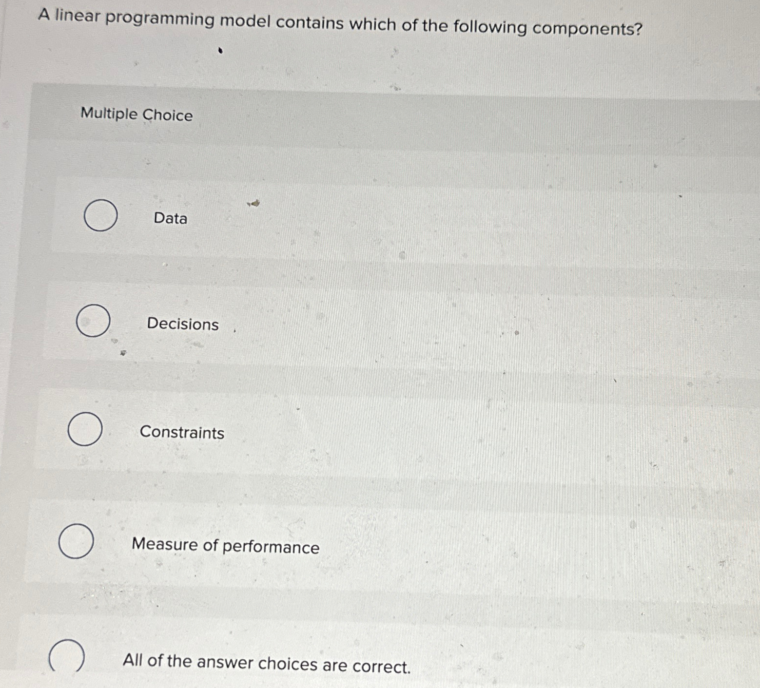  A linear programming model contains which of the following components? Multiple