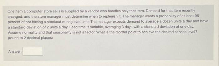  One item a computer store selis is supplied by a vendor