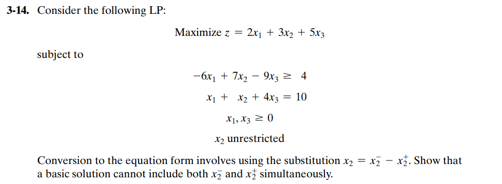  3-14. Consider the following LP: Maximize z=2x1+3x2+5x3 subject to -6x1+7x2-9x34 x1+x2+4x3=10