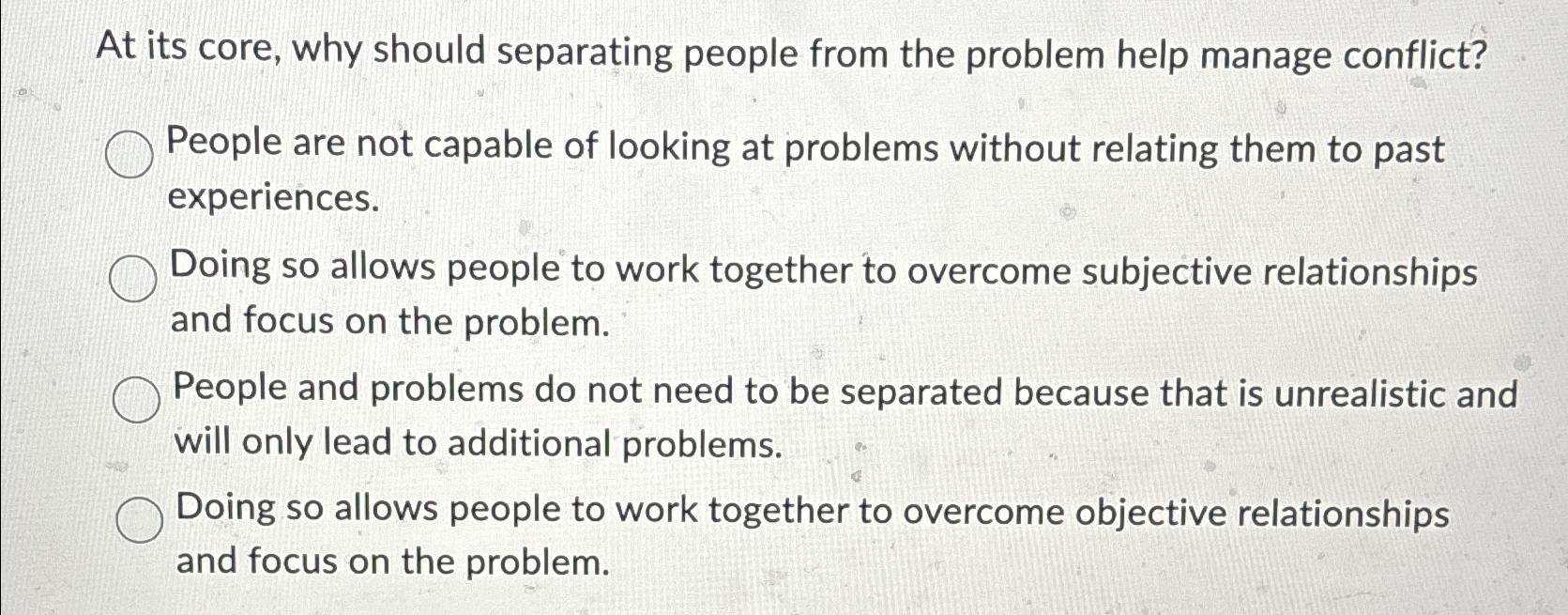  At its core, why should separating people from the problem help