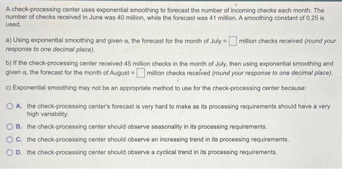 A check-processing center uses exponential smoothing to forecast the number of