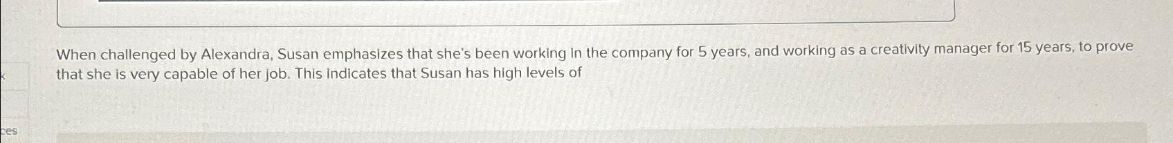  When challenged by Alexandra, Susan emphasizes that she's been working in