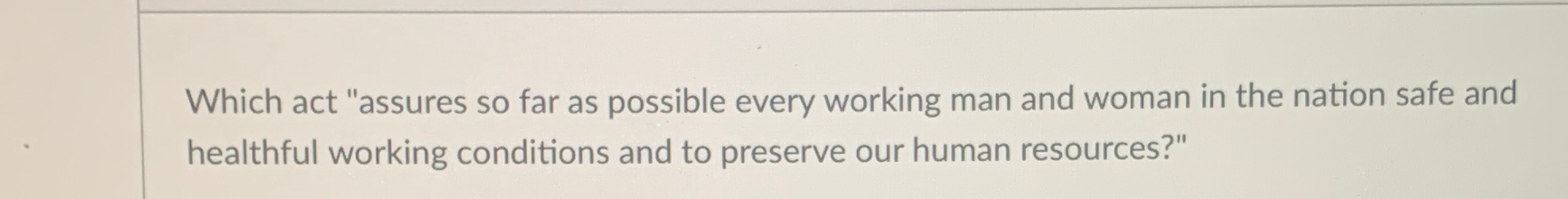  Which act "assures so far as possible every working man and