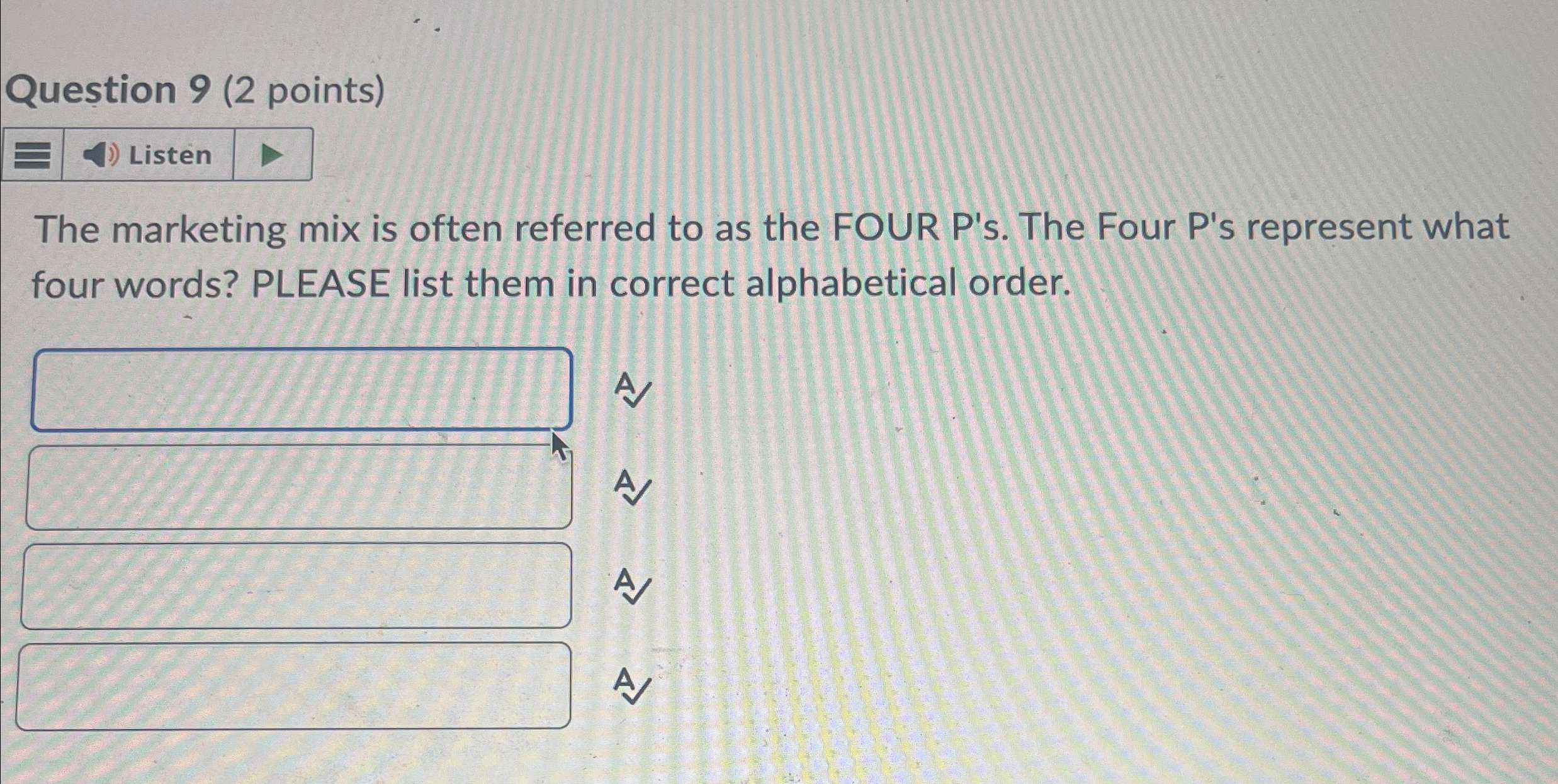  Question 9(2 points) The marketing mix is often referred to as
