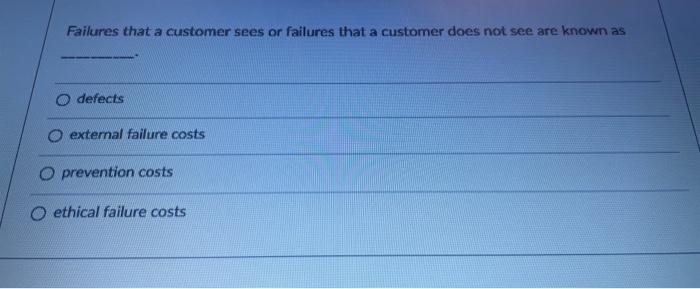  Failures that a customer sees or failures that a customer does
