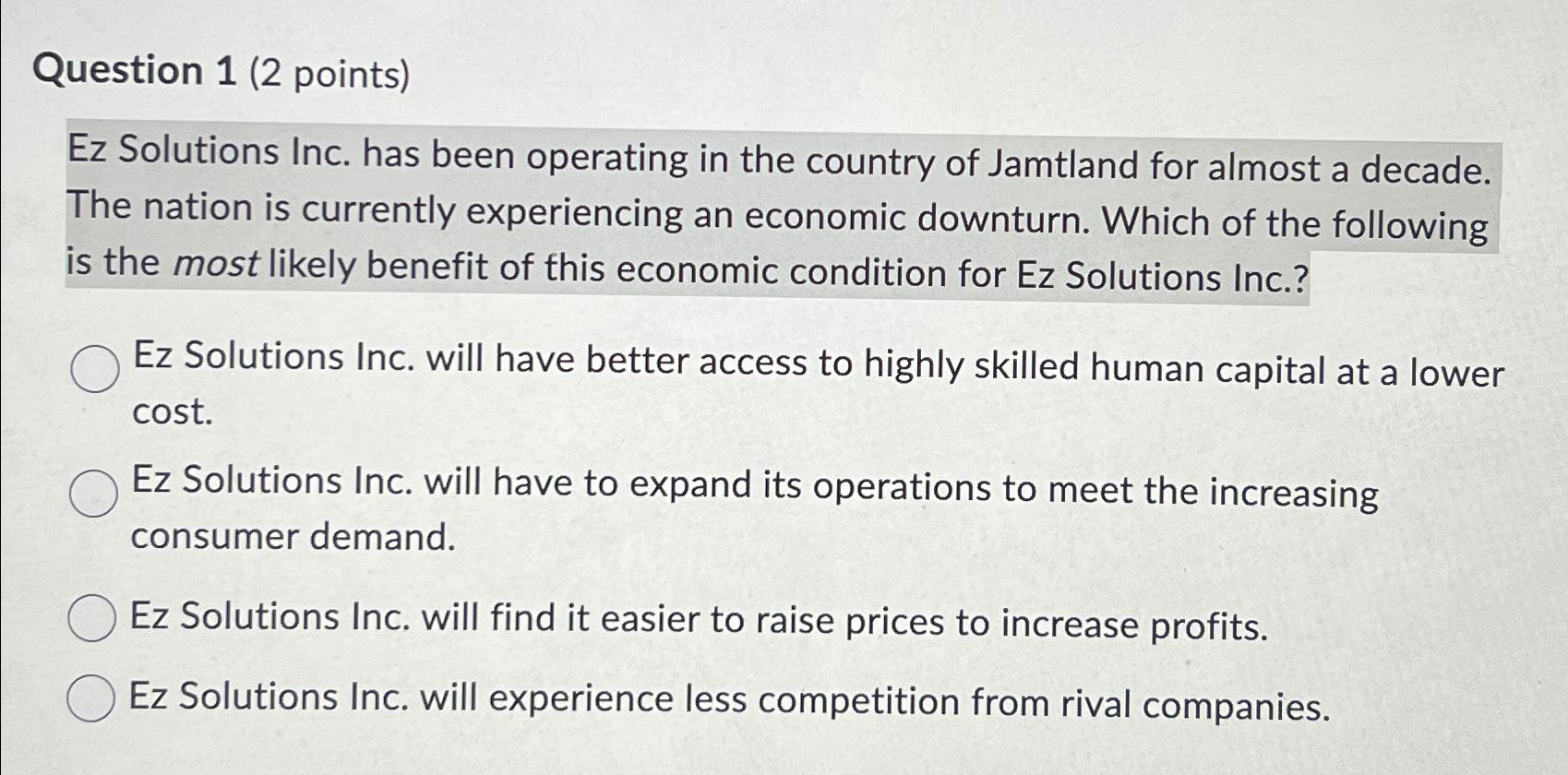  Question 1(2 points) Ez Solutions Inc. has been operating in the