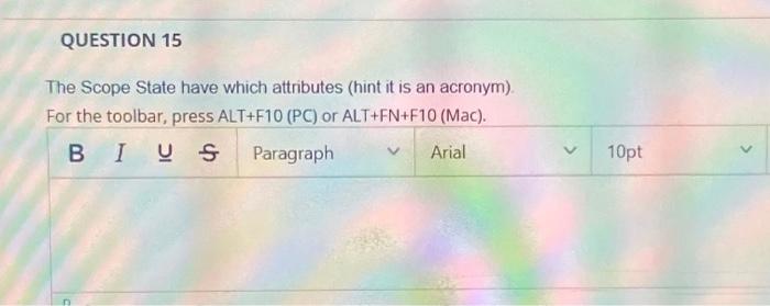 15 The Scope State have which attributes (hint it is an acronym)