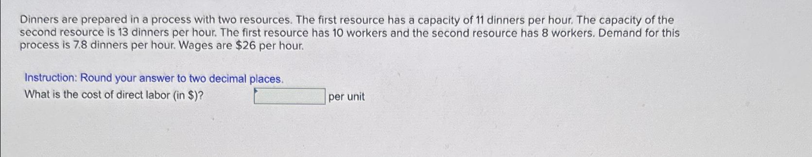  Dinners are prepared in a process with two resources. The first