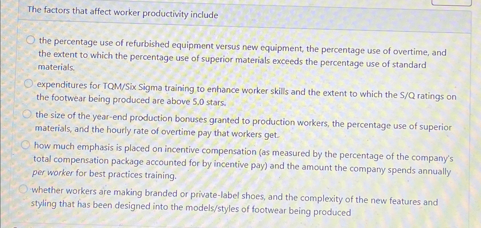  The factors that affect worker productivity include the percentage use of