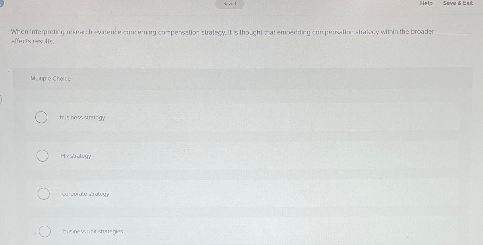  Saved Help Save & Exit When interpreting research evidence concerning compensation