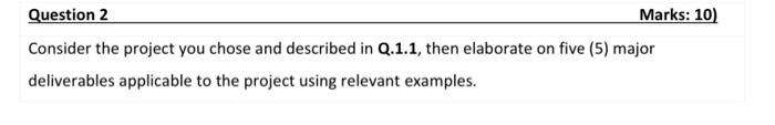  Question 2 Marks: 10) Consider the project you chose and described