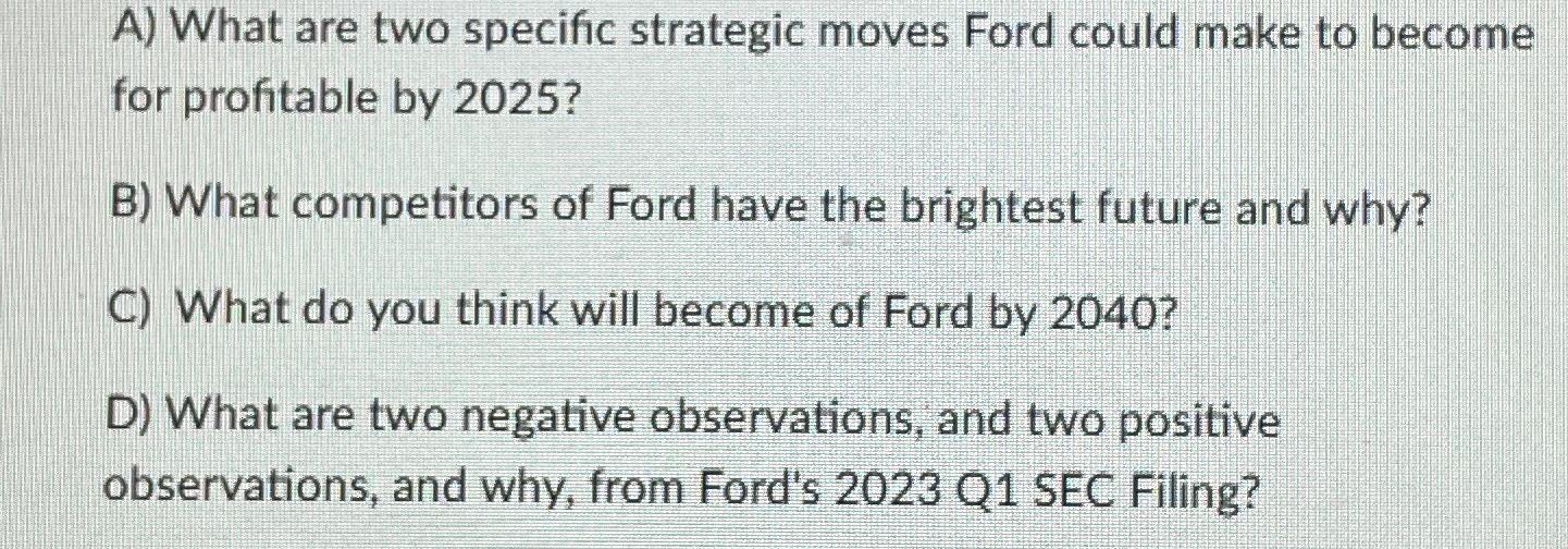  A) What are two specific strategic moves Ford could make to