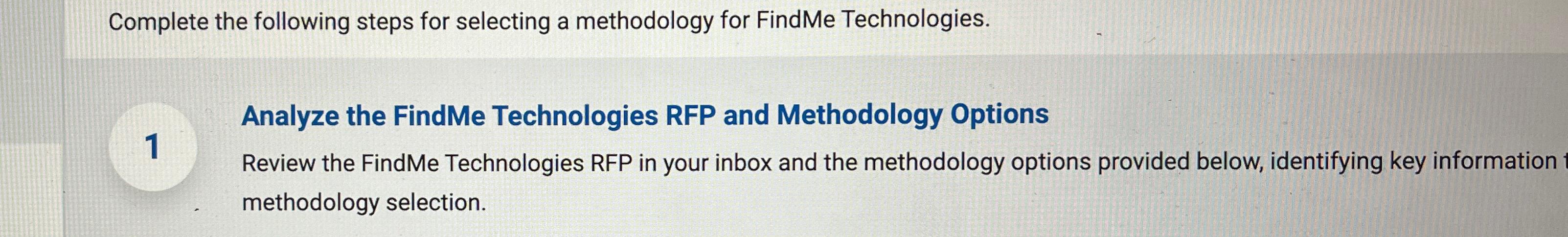  Complete the following steps for selecting a methodology for FindMe Technologies.
