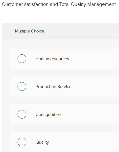 38 Customer satisfaction and Total Quality Management Multiple Choice Human resources Product