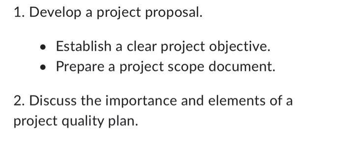  1. Develop a project proposal. - Establish a clear project objective.