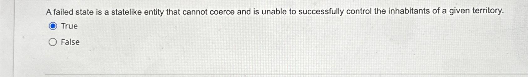  A failed state is a statelike entity that cannot coerce and