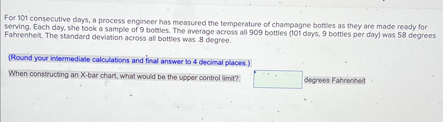  For 101 consecutive days, a process engineer has measured the temperature