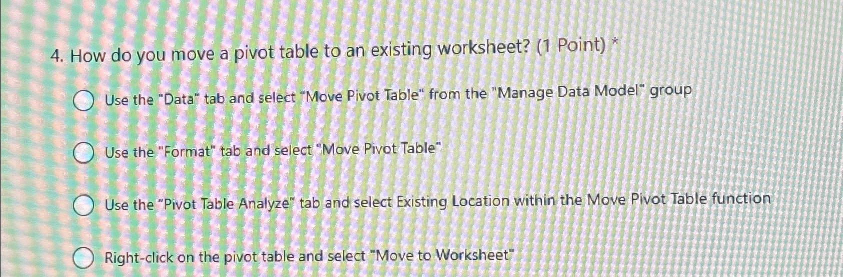  How do you move a pivot table to an existing worksheet?