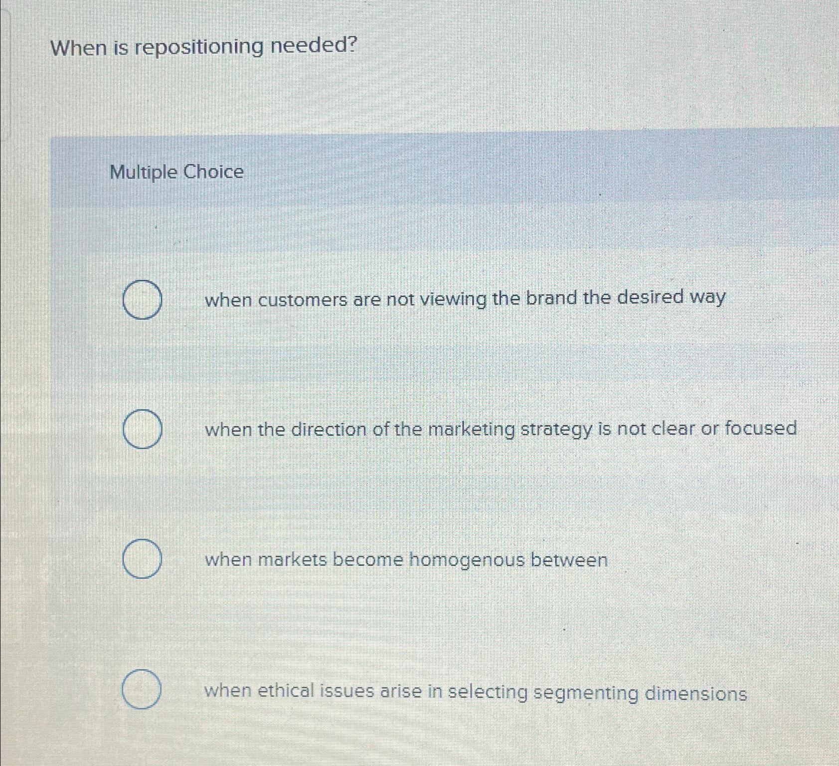  When is repositioning needed? Multiple Choice when customers are not viewing