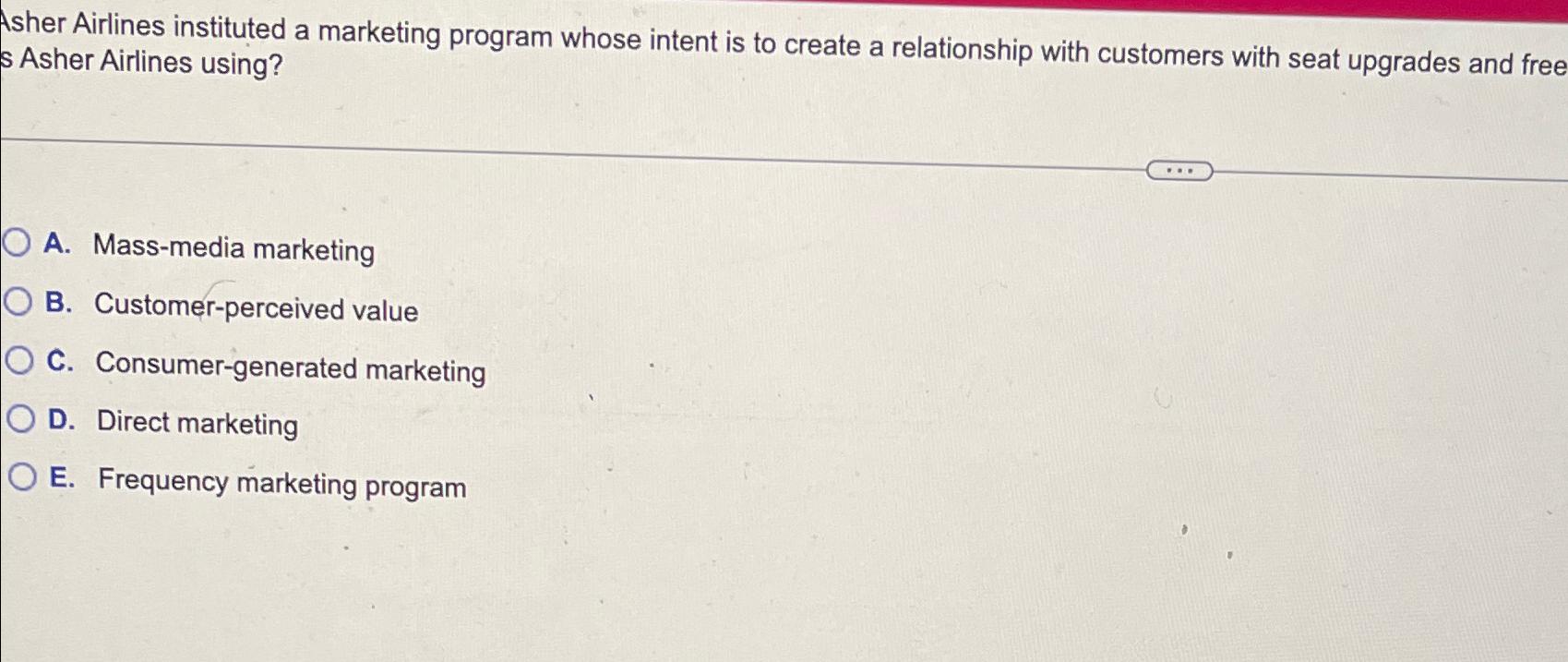  Asher Airlines instituted a marketing program whose intent is to create