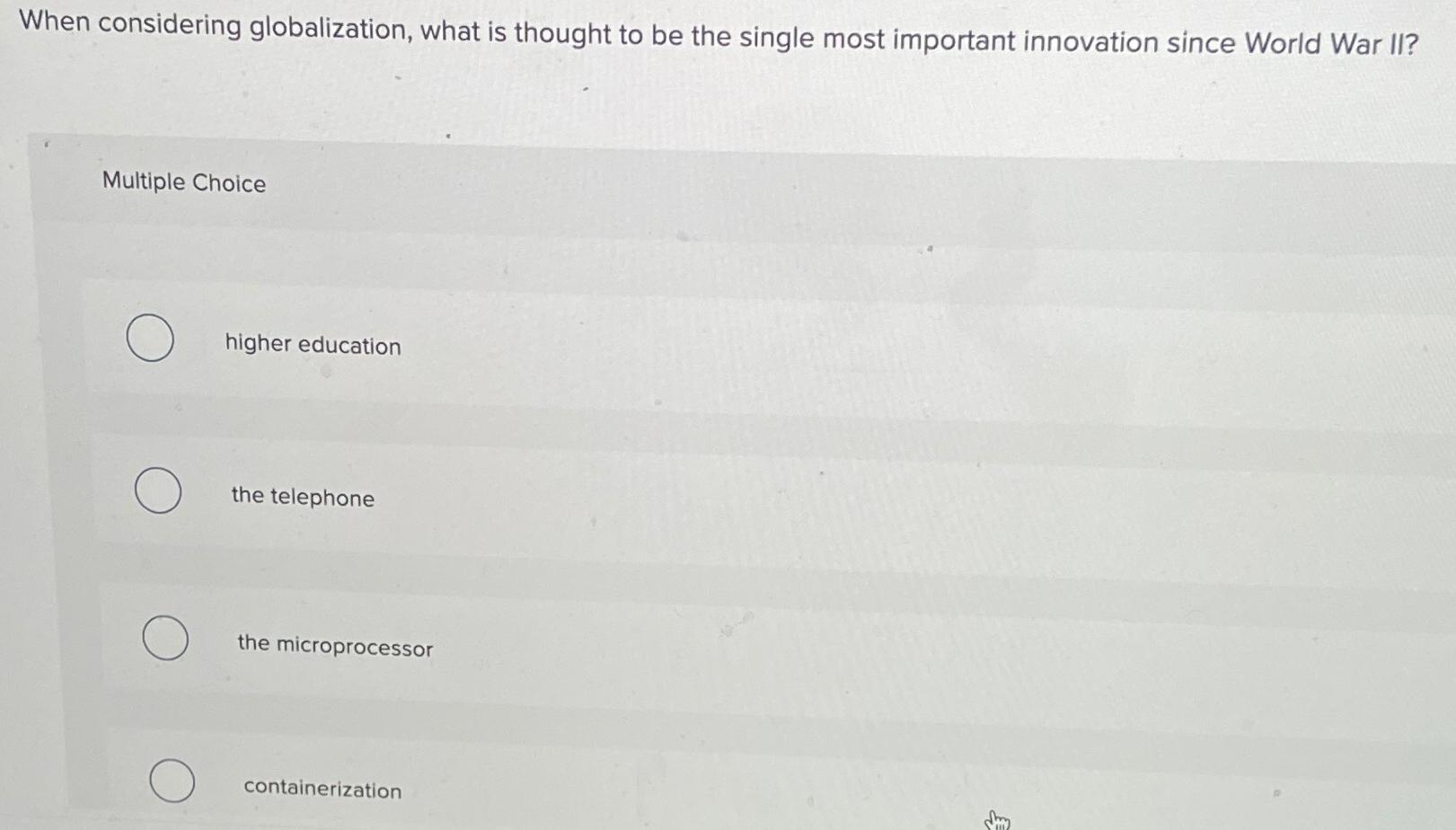  When considering globalization, what is thought to be the single most