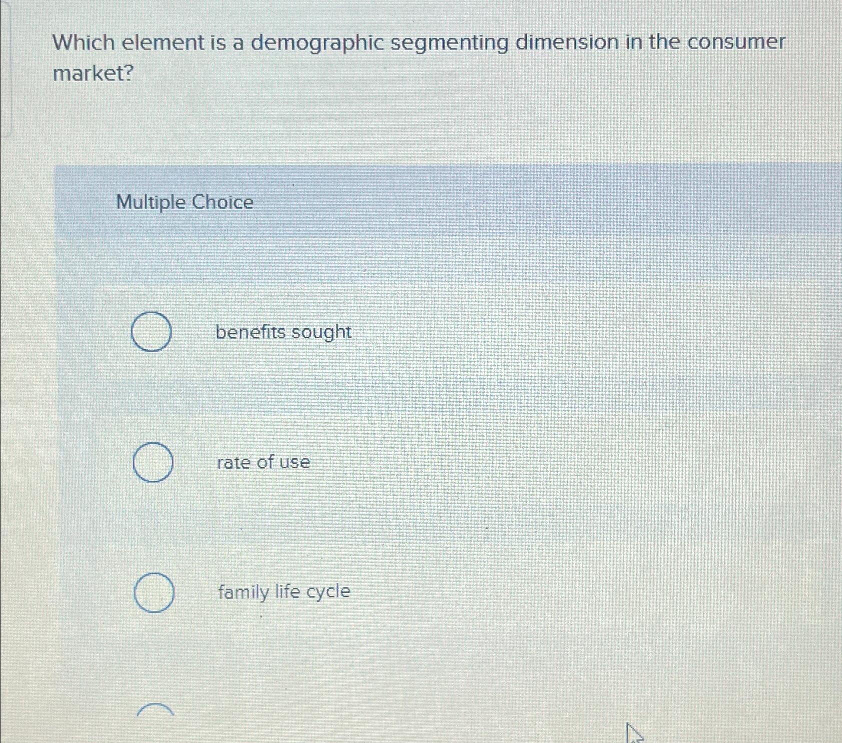 Which element is a demographic segmenting dimension in the consumer market?