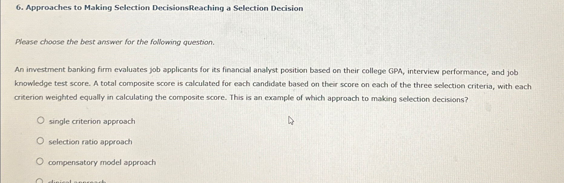  Approaches to Making Selection DecisionsReaching a Selection Decision Please choose the