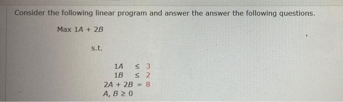  Consider the following linear program and answer the answer the following