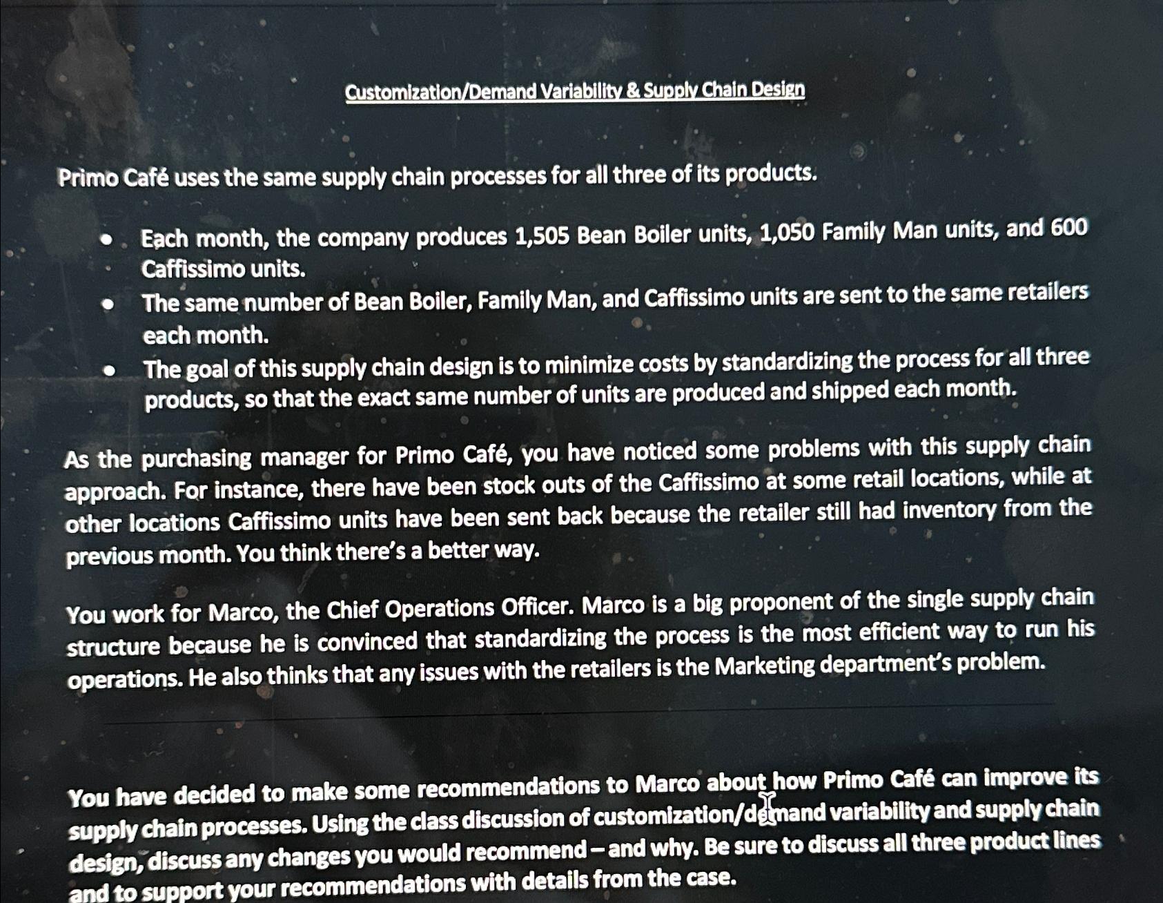 Customization/Demand Variabilltr/8 Suggly Chain Design Primo Caf uses the same supply