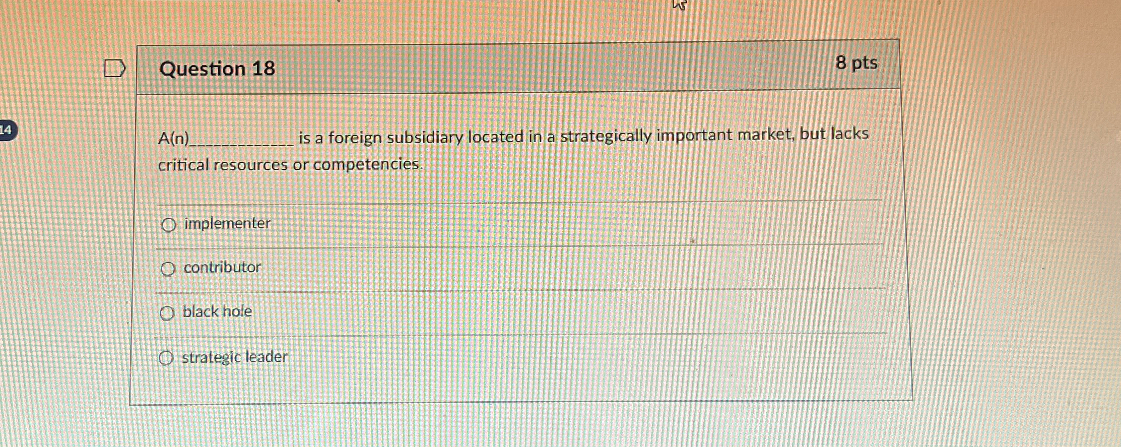  Question 18 8 pts A(n)q, is a foreign subsidiary located in