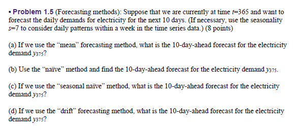  Problem 1.5(Forecasting methods): Suppose that we are currently at time t=365
