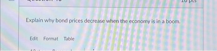 Explain why bond prices decrease when the economy is in a boom.
