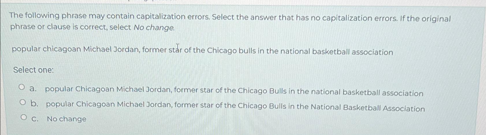  The following phrase may contain capitalization errors. Select the answer that