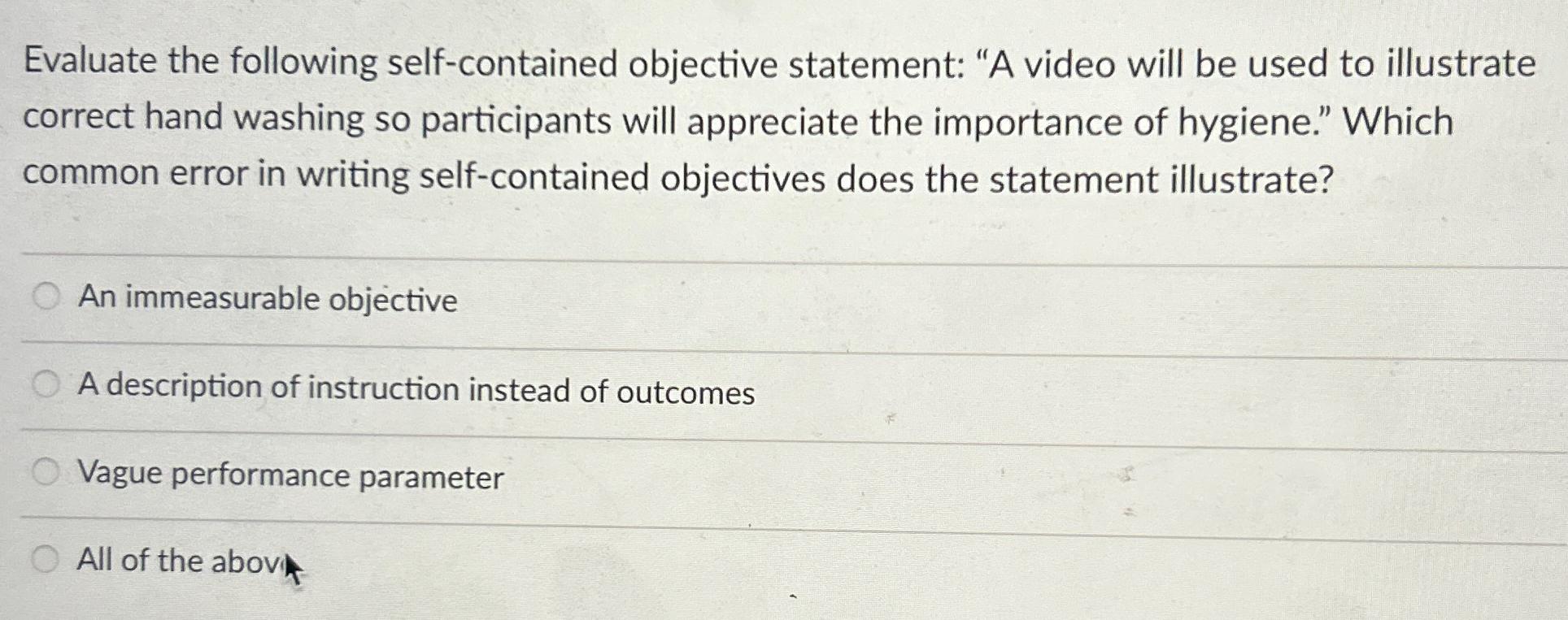  Evaluate the following self-contained objective statement: "A video will be used