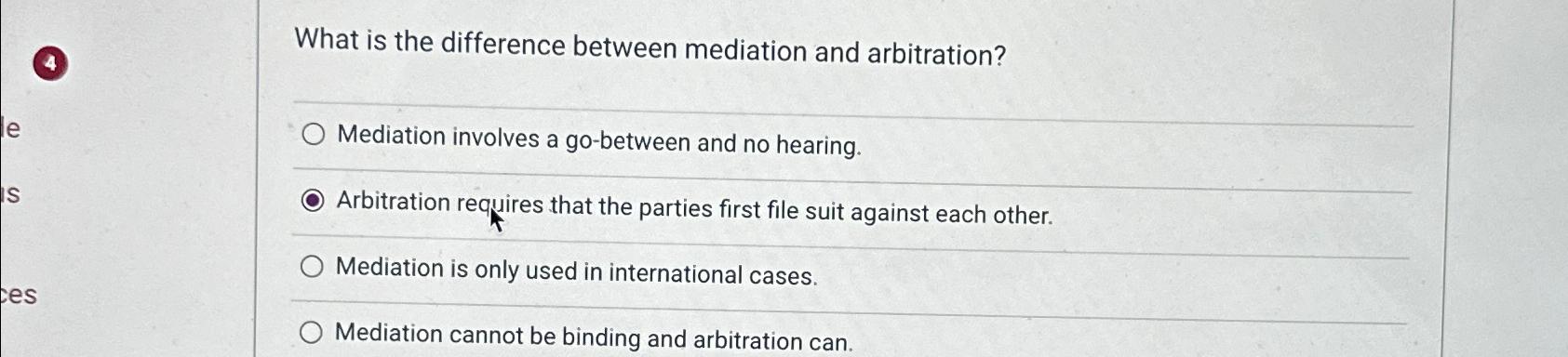  What is the difference between mediation and arbitration? Mediation involves a