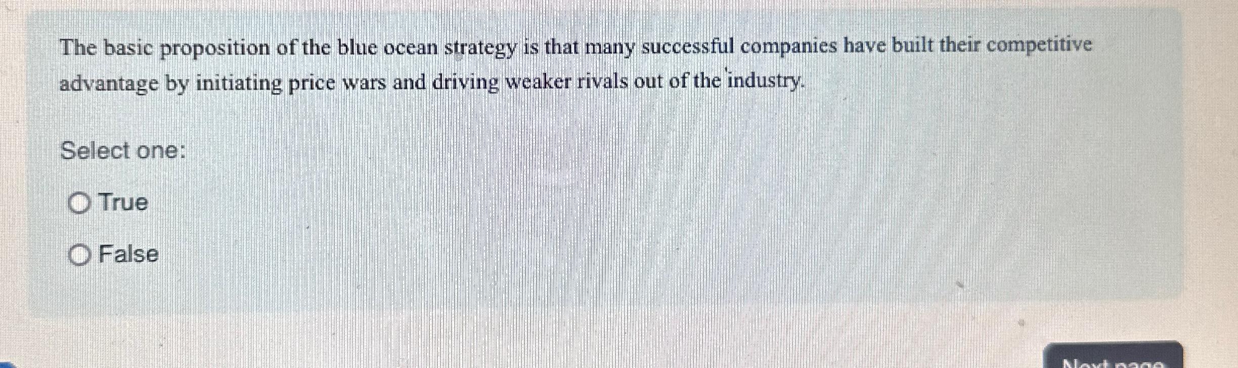  The basic proposition of the blue ocean strategy is that many
